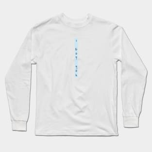 I got you Long Sleeve T-Shirt